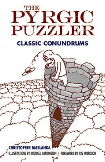 The Pyrgic Puzzler: Classic Conundrums - Christopher Maslanka, Michael Harrington, Iris Murdoch