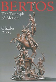 Bertos: The Triumph of Motion - Charles Avery