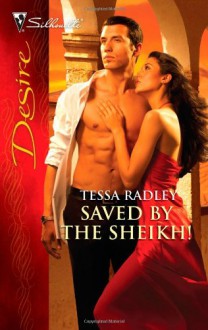 Saved by the Sheikh! - Tessa Radley