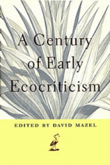 A Century of Early Ecocriticism - David Mazel