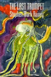 The Last Trumpet - Stephen Mark Rainey