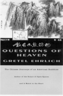 Questions of Heaven: The Chinese Journeys of an American Buddhist (Concord Library) - Gretel Ehrlich