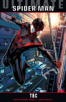 Ultimate Comics Spider-Man: Who Is Miles Morales? - Brian Michael Bendis, Sara Pichelli