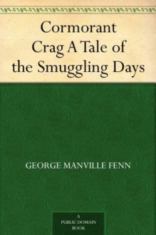 Cormorant Crag A Tale of the Smuggling Days - George Manville Fenn, W. (William) Rainey