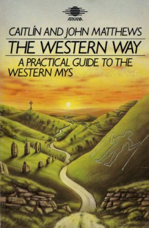 The Western Way: A Practical Guide to the Western Mystery Tradition -The Native Tradition - Caitlín Matthews, John K. B. Matthews, Gareth Knight