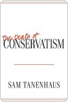 The Death of Conservatism - Sam Tanenhaus