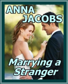 Marrying a Stranger - Anna Jacobs