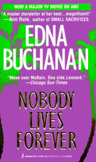 Nobody Lives Forever - Edna Buchanan