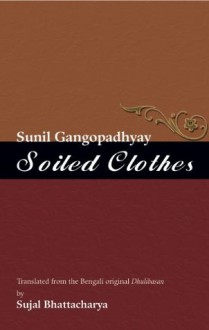 Soiled Clothes - Sunil Gangopadhyay, Sujal Bhattacharya