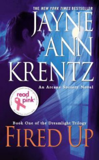 Fired Up (Arcane Society, #7) - Jayne Ann Krentz