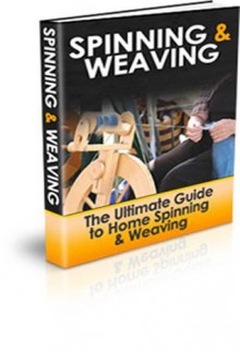 Spinning and Weaving: The Ultimate Guide to Home Spinning & Weaving! AAA+++ - Manuel Ortiz Braschi