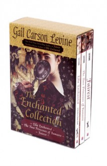 The Enchanted Collection Box Set: Ella Enchanted, The Two Princesses of Bamarre, Fairest - Gail Carson Levine