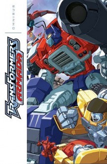 Transformers: Armada Omnibus - Chris Sarracini, Simon Furman, James Raiz, Pat Lee, Guido Guidi, Don Figueroa