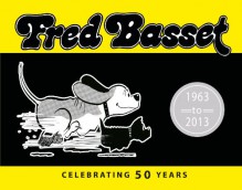 Fred Basset: Celebrating 50 Years (1963-2013) - Alex Graham