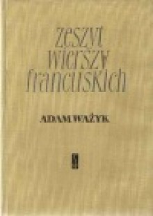 Zeszyt wierszy francuskich - Adam Ważyk