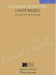 I Hate Music!: A Cycle of Five Kid Songs High Voice - Leonard Bernstein, Richard Walters