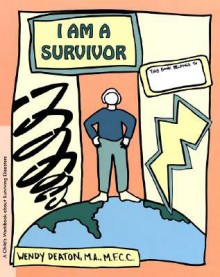 GROW: I Am a Survivor: A Child's Workbook About Surviving Disasters - Wendy Deaton, Kendall Johnson