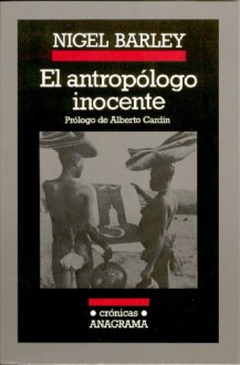 El antropólogo inocente - Nigel Barley