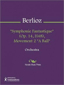 ''Symphonie Fantastique'' (Op. 14, H48), Movement 2 ''A Ball'' - Hector Lous Berlioz