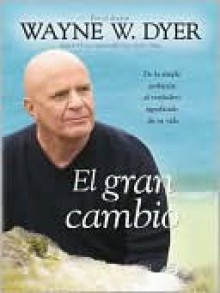 El gran cambio - Wayne W. Dyer