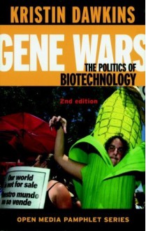 Gene Wars: The Politics of Biotechnology - Kristin Dawkins