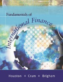 Fundamentals of International Finance (with Thomson One and Infotrac) [With Infotrac] - Joel F. Houston, Eugene F. Brigham