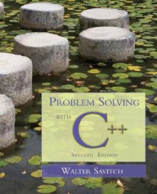 Problem Solving with C++: The Object of Programming (7th Edition) - Walter J. Savitch