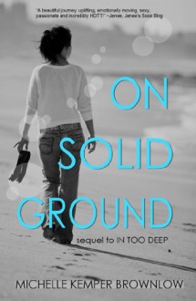 On Solid Ground: Sequel to In Too Deep - Michelle Kemper Brownlow