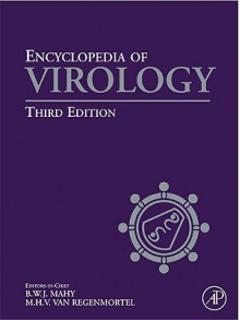 Encyclopedia of Virology, Five-Volume Set, Volume 1-5, Third Edition - B.W.J. Mahy, M.H.V. Van Regenmortel