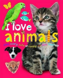 I Love Animals. by Jo Rigg, Robert Tainsh, Simon Mugford - Jo Rigg