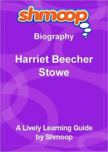 Harriet Beecher Stowe: Shmoop Biography - Shmoop