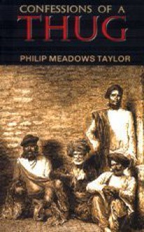 Confessions of a Thug - Philip Meadows Taylor