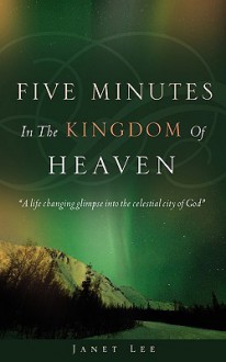 Five Minutes in the Kingdom of Heaven - Janet Lee