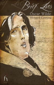 Oscar Wilde (Brief Lives) - Richard Canning