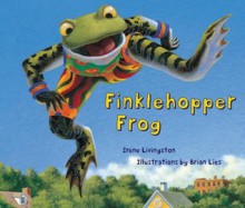 Finklehopper Frog - Irene Livingston, Brian Lies