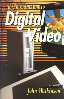 An Introduction To Digital Video - John Watkinson