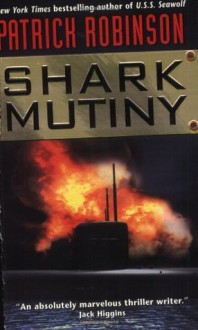 The Shark Mutiny - Patrick Robinson