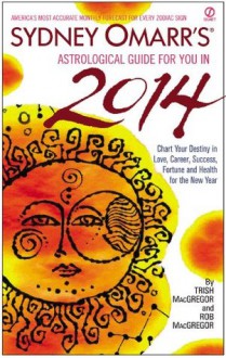 Sydney Omarr's Astrological Guide for You in 2014 (Sydney Omarr's Astrological Guide for You in (Year)) - Trish MacGregor, Rob MacGregor