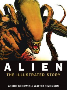 Alien - The Illustrated Story - Archie Goodwin;Walter Simonson