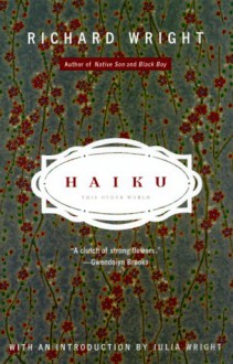 Haiku - Richard Wright, Yoshinobu Hakutani, Robert L. Tener, Julia Wright