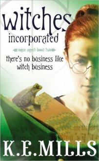 Witches Incorporated - K.E. Mills