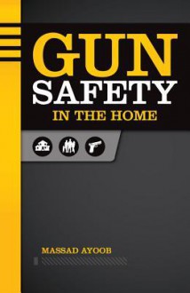 Gun Safety in the Home - Massad Ayoob