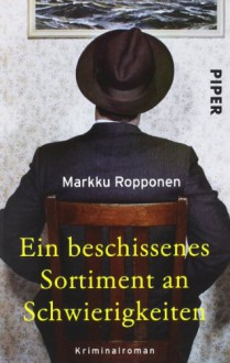 Ein beschissenes Sortiment an Schwierigkeiten - Markku Ropponen, Stefan Moster