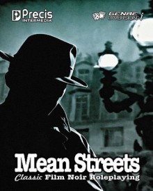 Mean Streets: Classic Film Noir Roleplaying - Brett M. Bernstein, Mark Bruno, Jack Norris, William Jones, Kathi Ruiz, Sheryl Nantus