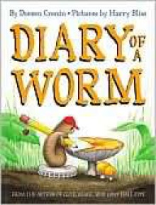 Diary Of A Worm - Doreen Cronin, Harry Bliss