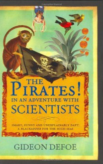 The Pirates!: In An Adventure With Scientists - Gideon Defoe