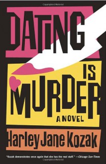 Dating is Murder: A Novel - Harley Jane Kozak