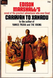 Caravan to Xanadu - Edison Marshall