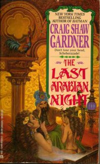 The Last Arabian Night - Craig Shaw Gardner