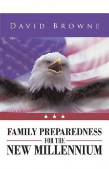 Family Preparedness for the New Millennium - David Browne